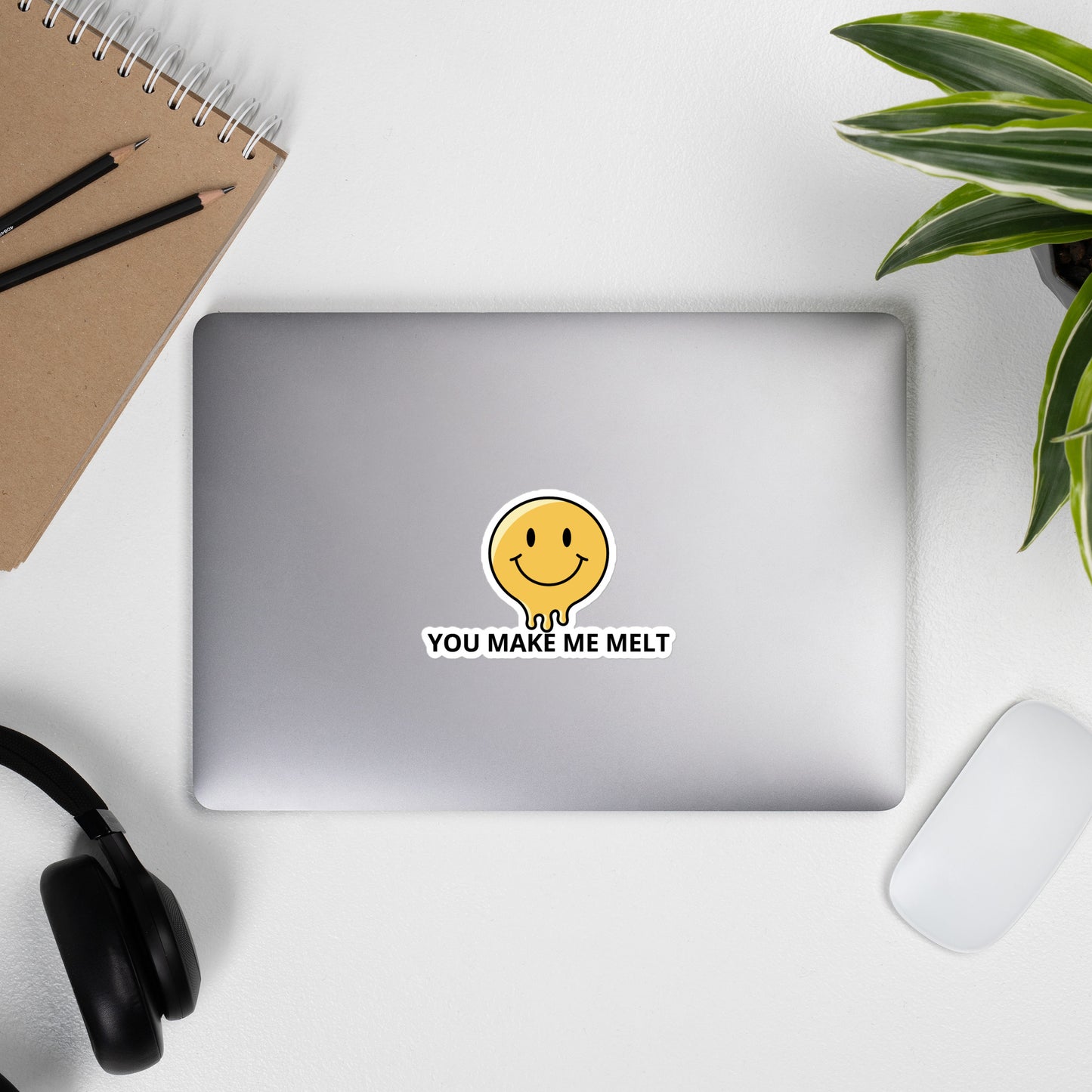 You Make Me Melt Bubble-free stickers